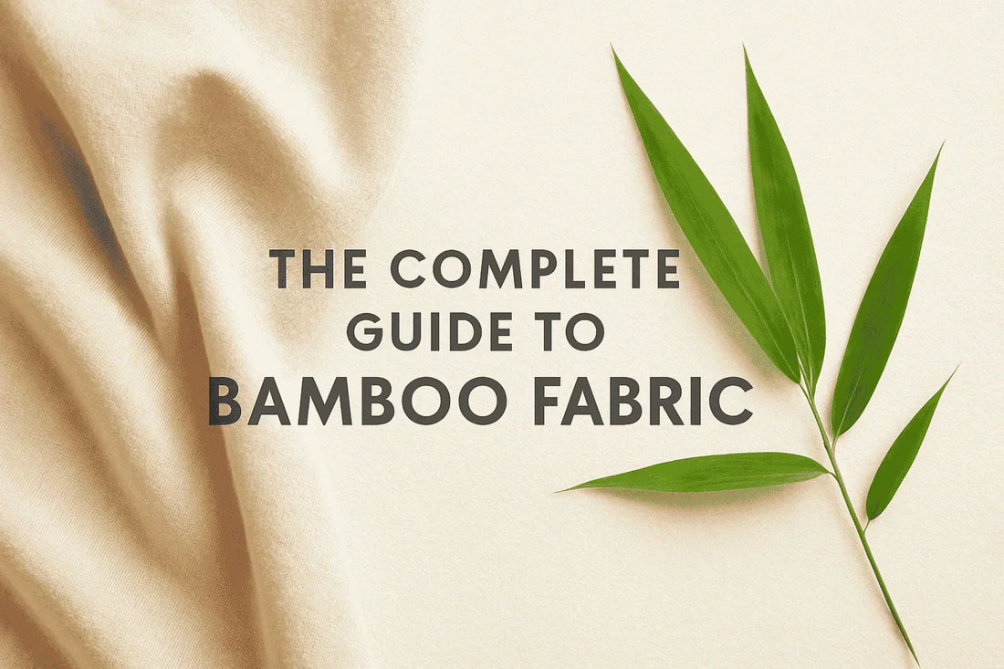 Complete Guide to Bamboo Fabric: Benefits, Care & Sustainability